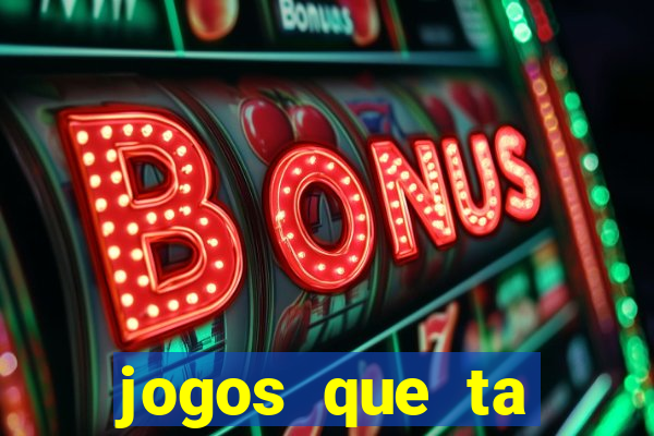 jogos que ta pagando agora